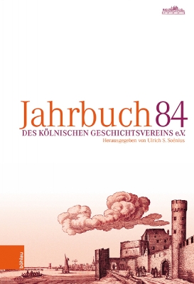 Jahrbuch Des Kolnischen Geschichtsvereins 84 - Soenius, Ulrich S (Editor)