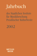 Jahrbuch Des Staatlichen Instituts Fr Musikforschung Preuischer Kulturbesitz 2002