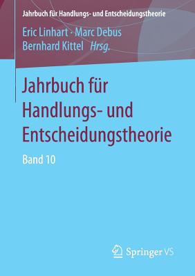 Jahrbuch Fur Handlungs- Und Entscheidungstheorie: Band 10 - Linhart, Eric (Editor), and Debus, Marc (Editor), and Kittel, Bernhard (Editor)