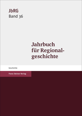 Jahrbuch Fur Regionalgeschichte 36 (2018): Die Nutzung Und Wahrnehmung Von Strassen Und Wegen (1100-1800) - Haberlein, Mark (Editor), and Denzler, Alexander (Guest editor)