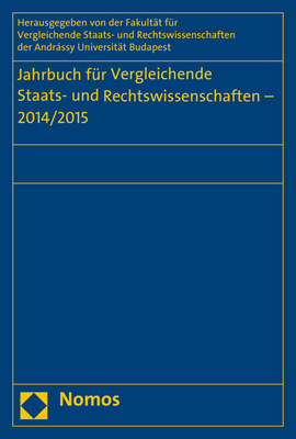 Jahrbuch Fur Vergleichende Staats- Und Rechtswissenschaften - 2014/2015 - Fakultat Fur Vergleichende Staats- Und Rechtswissenschaften Der Andrassy Gyula Universitat, Budapest (Editor), and Schubel, Christian (Editor), and Kirste, Stephan (Editor)