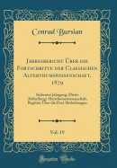 Jahresbericht ber Die Fortschritte Der Classischen Alterthumswissenschaft, 1879, Vol. 19: Siebenter Jahrgang, Dritte Abtheilung: Alterthumswissenschaft, Register ber Die Drei Abtheilungen (Classic Reprint)