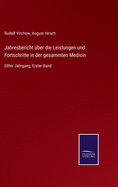 Jahresbericht ber die Leistungen und Fortschritte in der gesammten Medicin: Elfter Jahrgang, Erster Band