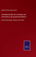 Jahresbericht ber die Leistungen und Fortschritte in der gesammten Medicin: Sechsunddreissigster Jahrgang, Erster Band
