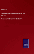 Jahresbericht ?ber die Fortschritte der Chemie: Register zu den Berichten f?r 1857 bis 1866