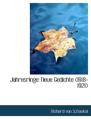 Jahresringe: Neue Gedichte (1918-1921) - Von Schaukal, Richard