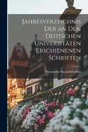 Jahresverzeichnis der an den Deutschen Universitten Erschienenen Schriften