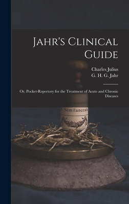 Jahr's Clinical Guide; or, Pocket-repertory for the Treatment of Acute and Chronic Diseases - Jahr, G H G (Gottlieb Heinrich Geo (Creator), and Hempel, Charles Julius 1811-1879