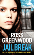 Jail Break: A shocking, page-turning prison thriller from Ross Greenwood
