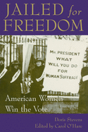 Jailed for Freedom: American Women Win the Vote