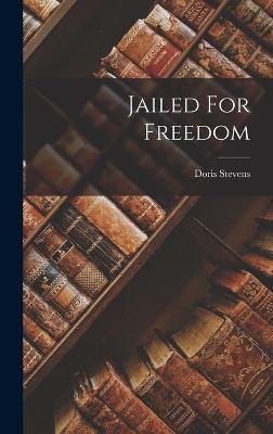 Jailed For Freedom - Stevens, Doris