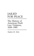 Jailed for Peace: The History of American Draft Law Violators, 1658-1985