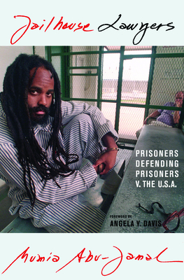 Jailhouse Lawyers: Prisoners Defending Prisoners V. the USA - Abu-Jamal, Mumia, and Davis, Angela Y (Introduction by)