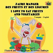 J'aime manger des fruits et des legumes: I Love to Eat Fruits and Vegetables (French Edition)