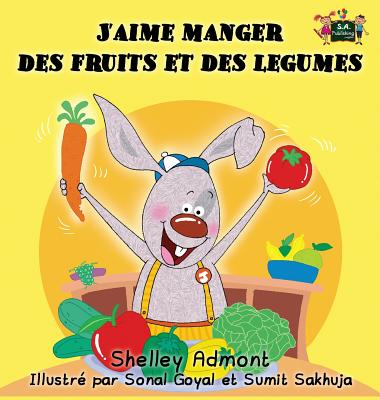 J'aime manger des fruits et des legumes: I Love to Eat Fruits and Vegetables (French Edition) - Admont, Shelley, and Books, Kidkiddos