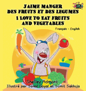 J'aime manger des fruits et des legumes: I Love to Eat Fruits and Vegetables (French Edition)