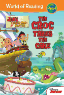 Jake and the Never Land Pirates: Croc Takes the Cake: Croc Takes the Cake