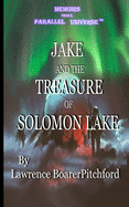 Jake and the Treasure of Solomon Lake: Memoirs from A Parallel Universe