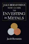 Jake Bernstein's New Guide to Investing in Metals