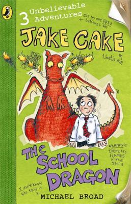 Jake Cake the School Dragon - Broad, Michael