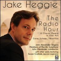 Jake Heggie: The Radio Hour - Denean Dyson (vocals); John Alexander Singers; Ricardo V. McKillips (vocals); Susan Graham (vocals);...