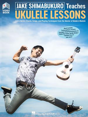 Jake Shimabukuro Teaches Ukulele Lessons: Book with Full-Length Online Video - Shimabukuro, Jake