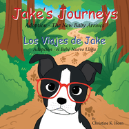 Jake's Journeys (Los Viajes de Jake): Adoption - the New Baby Arrives (Adopcin - e Beb Nuevo Llega)