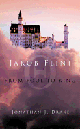 Jakob Flint - From Fool to King