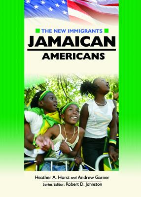 Jamaican Americans - Horst, Heather A, and Garner, Andrew, Dr., MD, PhD, Faap, and Johnston, Robert D (Editor)