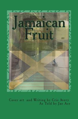 Jamaican Fruit - Ace, Jae, and Avery, Cris