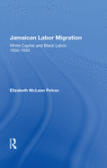 Jamaican Labor Migration: "White Capital and Black Labor, 1850-1930"