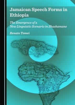 Jamaican Speech Forms in Ethiopia: The Emergence of a New Linguistic Scenario in Shashamane - Masiola, Rosanna