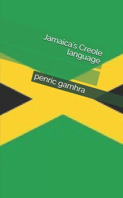 Jamaica's Creole language - Gamhra, Penric, and Turner, Sadie