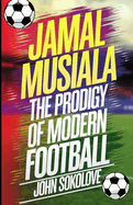 Jamal Musiala: THE PRODIGY OF MODERN FOOTBALL : The Inspiring Journey