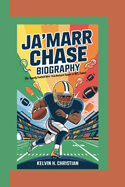 Ja'marr Chase Biography: The Speedy Football Hero - From Backyard Games to NFL Fame!