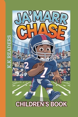 Ja'marr Chase Children's Book: The Boy Who Loved to play Football - Readers, K K