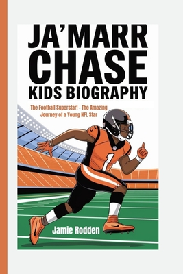 Ja'marr Chase Kids Biography: The Football Superstar! - The Amazing Journey of a Young NFL Star - Rodden, Jamie