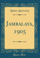 Jambalaya, 1905 (Classic Reprint)