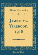 Jambalaya Yearbook, 1918 (Classic Reprint)
