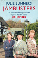 Jambusters: The remarkable story which has inspired the ITV drama Home Fires