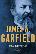 James A. Garfield: The American Presidents Series: The 20th President, 1881