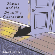 James and the Squeaky Floorboard