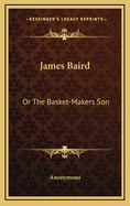 James Baird: Or the Basket-Makers Son