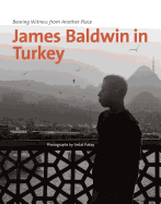 James Baldwin in Turkey: Bearing Witness from Another Place