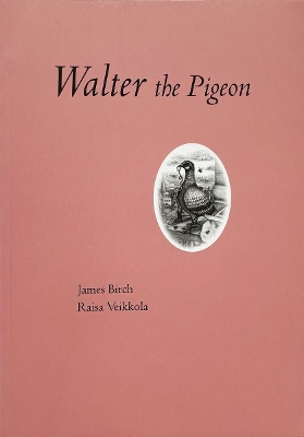 James Birch: Walter The Pigeon - Birch, James (Photographer)