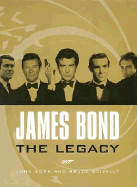 James Bond: The Legacy 007 - Cork, John, and Scivally, Bruce
