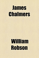 James Chalmers - Lovett, Richard, M.A., and Robson, William