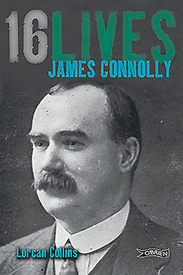 James Connolly: 16lives - Collins, Lorcan