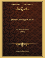 James Coolidge Carter: An Appreciation (1906)