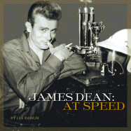 James Dean: At Speed - Raskin, Lee, and Morgan, Tom (Designer)
